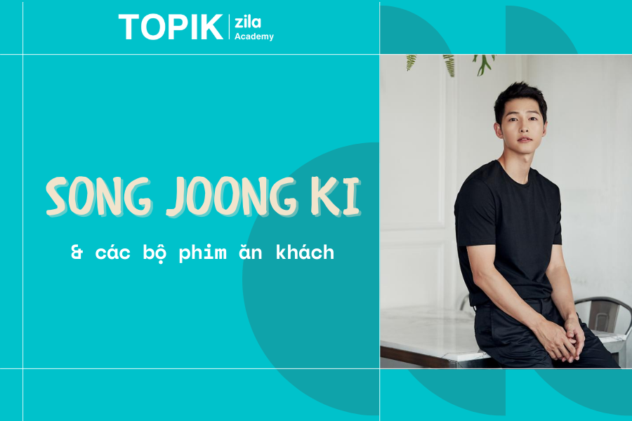 11+ bộ phim ăn khách nhất của Song Joong ki - Zila Academy | Học tiếng Hàn Online